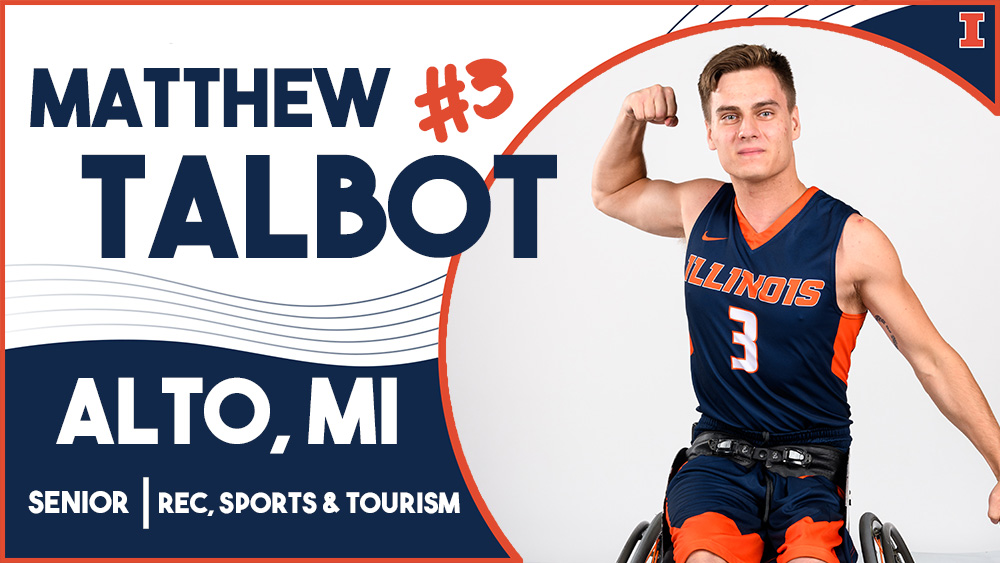 man in Illinois basketball uniform in wheelchair with text reading Matthew Talbot, #3, Alto, MI, Senior, Rec, sports & tourism